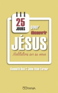 25 jours pour dcouvrir Jsus par Kenneth Boa