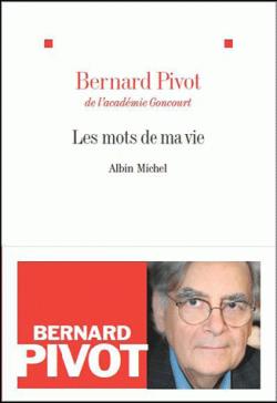 Les mots de ma vie - Bernard Pivot - Babelio