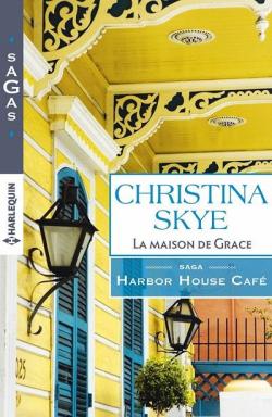 Harbor House Caf, tome 1 : La maison de Grace par Christina Skye
