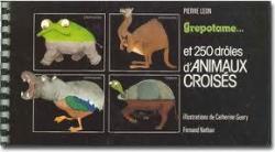 Grepotame : et 250 droles d'animaux Croiss par Pierre Roger Lon