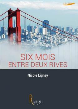 Six mois entre deux rives par Nicole Ligney