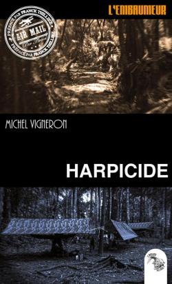 L'Embaumeur : Harpicide  par Michel Vigneron
