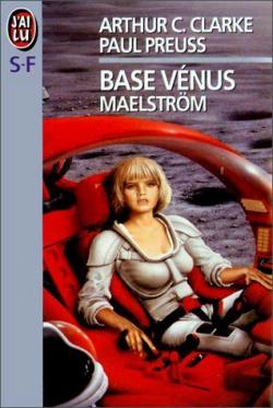 Base Vénus, tome 2: Maelström - Arthur C. Clarke - Babelio
