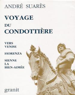 Voyage du condottire : Vers Venise, Fiorenza, Sienne la bien-aime   par Andr Suars