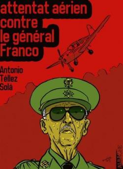 L'attentat arien contre Franco par Antonio Tllez Sola