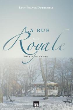 La rue Royale, tome 2 : Au fil de la vie par Lucy-France Dutremble