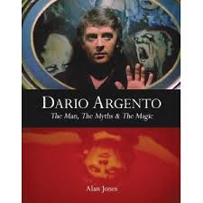 Dario Argento : the Man, The Myth & The Magic par Alan Jones
