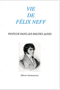 Vie de Flix Neff : Pasteur dans les Hautes-Alpes par Andr Blanc (II)