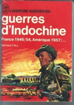 Guerres d'Indochine : France 1946/54, Amrique 1957/... par Bernard Fall