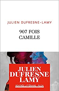907 fois Camille par Julien Dufresne-Lamy