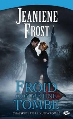 Chasseuse de la nuit, tome 3 : Froid comme une tombe  par Jeaniene Frost