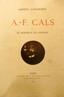 A.-F. Cals ou Le Bonheur de Peindre par Arsne Alexandre
