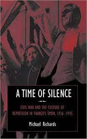 A Time of Silence: Civil War and the Culture of Repression in Franco's Spain, 19361945 par Michael Richards