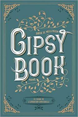 Gipsy book, tome 4 :  l'heure de l'Exposition universelle par Sophie de Mullenheim