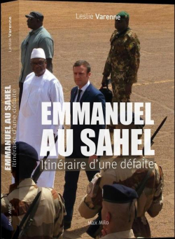 Emmanuel au Sahel : Itinraire d'une dfaite par Leslie Varenne