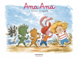 Ana Ana, tome 18 : L'histoire incroyable par Dominique Roques