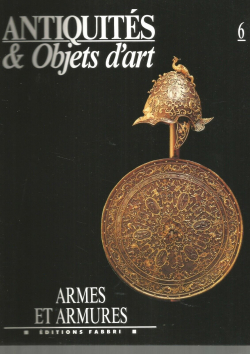 Antiquits & Objets d'art, n6 : Armes et armures par Revue Antiquits & Objets d'art