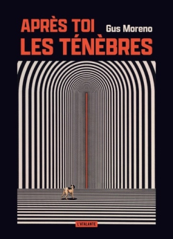 Aprs toi, les tnbres par Gus Moreno