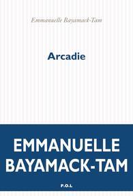 Arcadie par Emmanuelle Bayamack-Tam