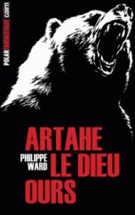Artahe le dieu ours par Philippe Ward