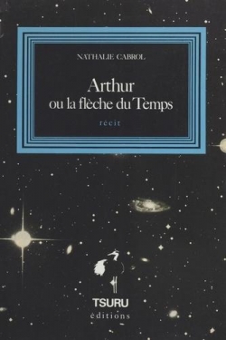 Arthur ou la flche du temps par Nathalie A. Cabrol