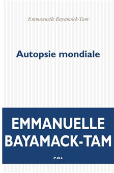 Autopsie mondiale par Emmanuelle Bayamack-Tam
