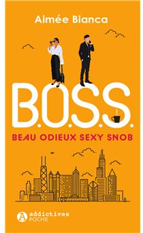 B.O.S.S. : Beau, Odieux, Sexy, Snob par Bianca