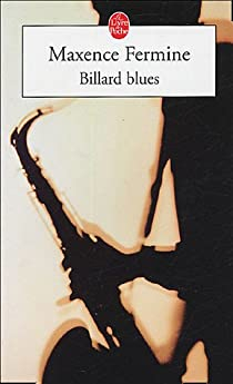 Billard Blues, suivi de Jazz blanc et Poker par Maxence Fermine