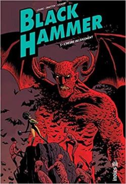 Black Hammer, tome 3 : L'heure du jugement par Jeff Lemire