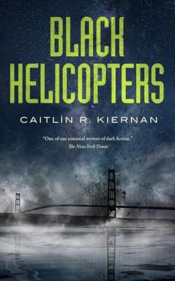 Black Helicopters par Caitlin R. Kiernan