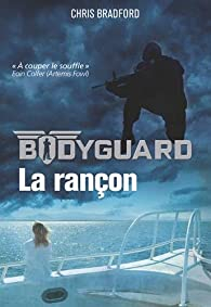 Bodyguard, tome 2 : La ranon par Chris Bradford