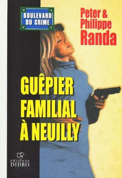 Boulevard du crime, tome 5 : Gupier familial  Neuilly par Philippe Randa