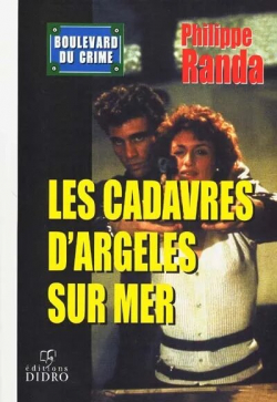 Boulevard du crime, tome 4 : Les Cadavres d'Argels-sur-Mer par Philippe Randa