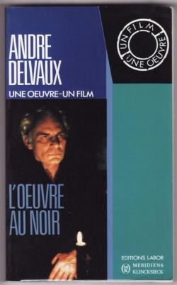André Delvaux, L'oeuvre au noir - Laure Borgomano - Babelio