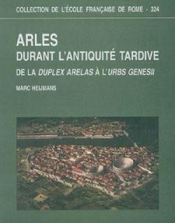 Arles durant l'Antiquit tardive par Marc Heijmans