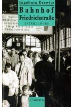 Bahnhof Friedrichstrasse: Erzahlungen par Ingeborg Drewitz