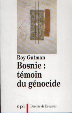 Bosnie : Tmoin du gnocide par Roy Gutman