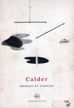 Calder : Mobiles et stabiles par Michel Ragon