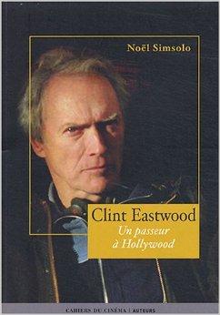 Clint Eastwood : Un passeur  Hollywood par Nol Simsolo