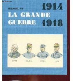 Histoire de la grande guerre 1914 - 1918 . - Babelio
