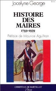 Histoire des maires de 1789 a 1939 par Jocelyne George