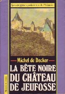 La bete noire du chateau de jeufosse par Michel de Decker
