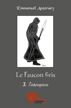 Le Faucon Gris, tome 3 par Emmanuel Anzeraey