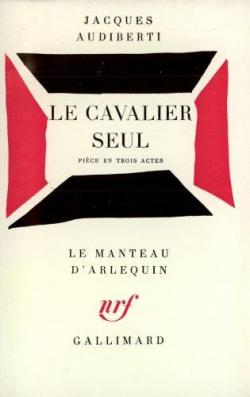 Le Cavalier seul par Jacques Audiberti