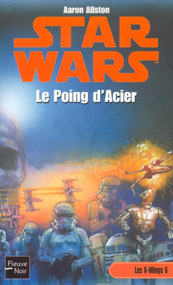 Star Wars - Les X-Wings, tome 6 : Le poing d'acier par Aaron Allston