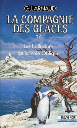 La Compagnie des Glaces, tome 36 : Les Hallucins de la Voie Oblique par Georges-Jean Arnaud