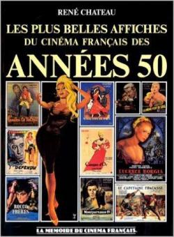 Mmoire du cinma franais des annes 50 : les plus belles affiches par Ren Chteau