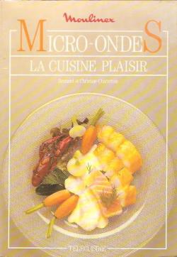 Micro-ondes La cuisine plaisir par Christine Charretton