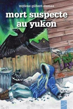 Les Aventures d'Ariane Blackburn, tome 2 : Mort Suspecte au Yukon par Mylne Gilbert-Dumas
