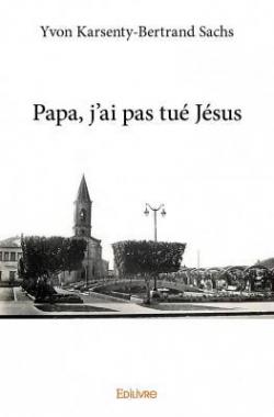 Papa, J'Ai Pas Tue Jesus par Yvon Karsenty-Bertra